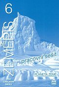 Zeměpis 6 pro základní školy - Planeta země - Pracovní sešit