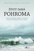 Život samá pohroma (Jak čelit stresu, nemoci a bolesti pomocí moudrosti těla a mysli)
