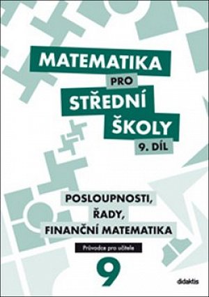 Matematika pro SŠ 9. díl - Průvodce pro učitele