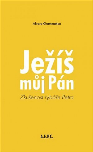 Ježíš můj Pán - Zkušenost rybáře Petra