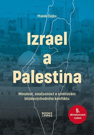Izrael a Palestina - Minulost, současnost a směřování blízkovýchodního konfliktu, 5.  vydání