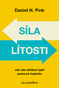 Síla lítosti - Jak nás ohlížení zpět posunuje vpřed