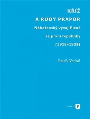 Kříž a rudý prapor - Náboženský vývoj Plzně za první republiky (1918-1938)