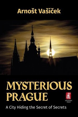 Mysterious Prague - A City Hiding the Secret of Secrets