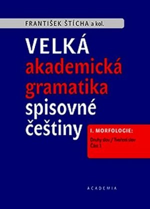 Velká akademická gramatika spisovné češtiny I. Morfologie: Druhy slov / Tvoření slov