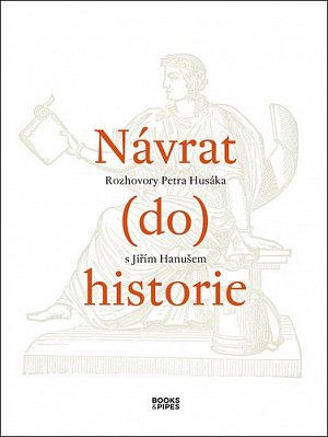 Návrat do historie - Rozhovory Petra Husáka s Jiřím Hanušem