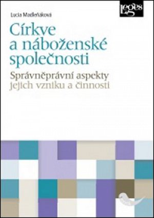 Církve a náboženské společnosti - správněprávní aspekty jejich vzniku a činnosti