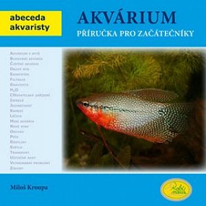 Akvárium - Příručka pro začátečníky - Abeceda akvaristy