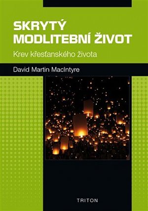 Skrytý modlitební život - Krev křesťanského života