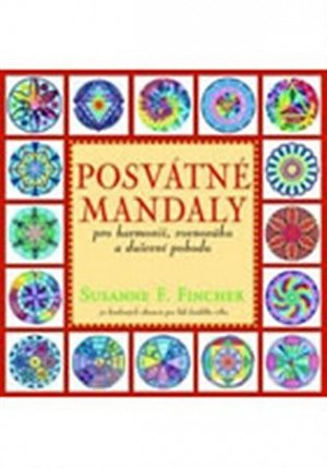 Posvátné mandaly pro harmonii, rovnováhu a duševní pohodu