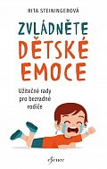 Zvládněte dětské emoce - Užitečné rady pro bezradné rodiče