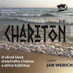 O věrné lásce statečného Chairea a sličné Kallirhoy - 2 CD