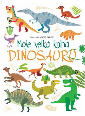 Moje velká kniha Dinosaurů