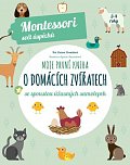 Moje první kniha o domácích zvířatech se spoustou úžasných samolepek (Montessori: Svět úspěchů), 1.  vydání