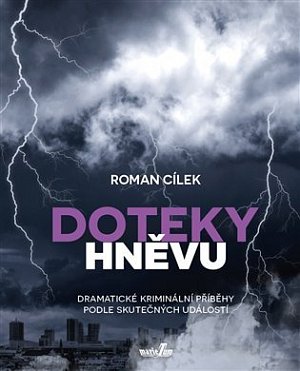 Doteky hněvu - Dramatické kriminální příběhy podle skutečných událostí