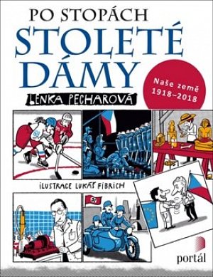 Po stopách stoleté dámy - Naše země 1918-2018