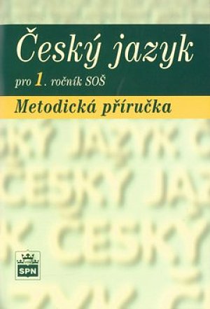 Český jazyk pro 1.ročník SOŠ - Metodická příručka