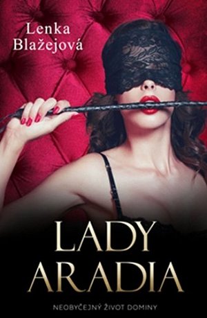 Lady Aradia: Skutečný příběh české dominy