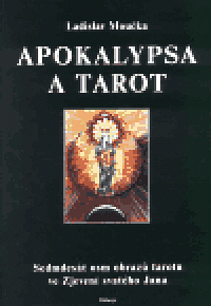 Apokalypsa a tarot - Sedmdesát osm obrazů tarotu ve Zjevení svatého Jana