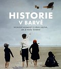 Historie v barvě - Ikonické momenty z dějin lidstva, jak je viděli tenkrát