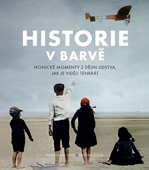 Historie v barvě - Ikonické momenty z dějin lidstva, jak je viděli tenkrát