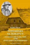 Vzpomínky na Šumavu V. - Pověstný obr Rankl-Sepp aneb Život Josefa Klostermanna