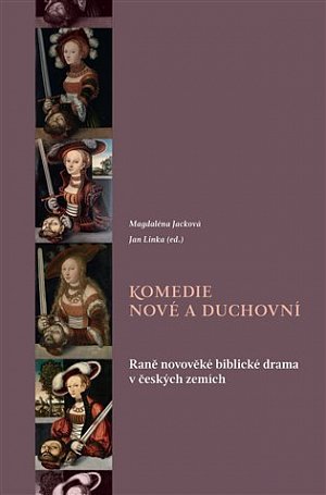 Komedie nové a duchovní - Raně novověké biblické drama v českých zemích