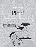Plop! Vyvrtil Žlahvout pšunt i chlpal li