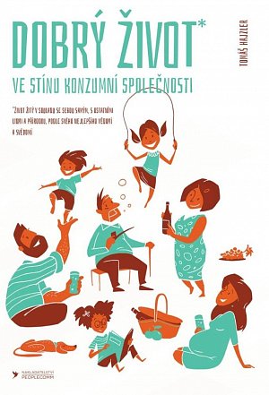 Dobrý život ve stínu konzumní společnosti