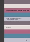 Funkcionalismus, design, škola, trh - Čtrnáct textů o problémech teorie a praxe moderního designu, 2.  vydání