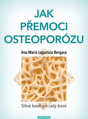 Jak přemoci osteoporózu - Silné kosti po celý život