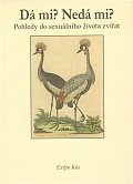 Dá mi? Nedá mi? - Pohledy do sexuálního života zvířat
