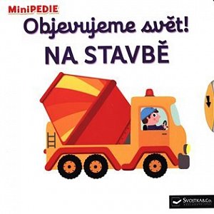 MiniPEDIE Objevujeme svět! Na stavbě