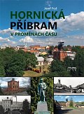 Hornická Příbram v proměnách času