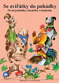 Se zvířátky do pohádky: První pohádky, básničky a hádanky
