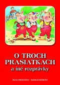 O troch prasiatkach a iné roprávky