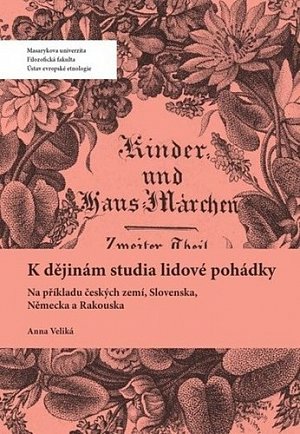 K dějinám studia lidové pohádky - Na příkladu českých zemí, Slovenska, Německa a Rakouska
