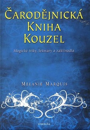 Čarodějnická kniha kouzel - Magické triky, lektvary a zaklínadla