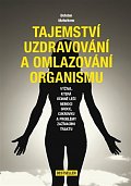Tajemství uzdravování a omlazování organismu
