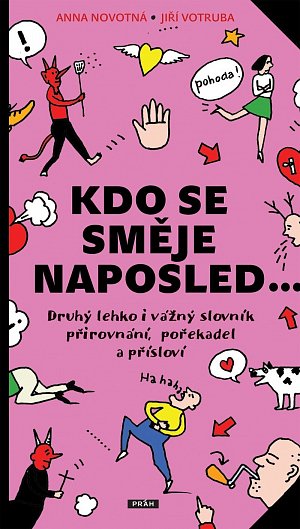 Kdo se směje naposled - Druhý lehko i vážný slovník přirovnání, pořekadel a přísloví