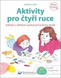 Aktivity pro čtyři ruce - Sdílejte s dítětem společný kreativní deník