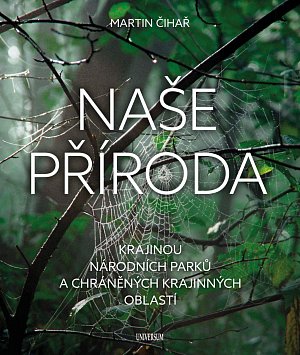 Naše příroda: Krajinou národních parků a CHKO