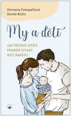 My a děti - Jak příchod dítěte promění vztahy mezi manželi