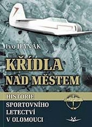 Křídla nad městem - Historie sportovního letectví v Olomouci
