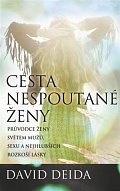 Cesta nespoutané ženy - Průvodce ženy světem mužů, sexu a nejhlubších rozkoší lásky, 1.  vydání