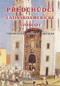 Předchůdci latinskoamerické svobody - Tiradentes, Hidalgo, Artigas