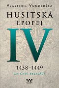 Husitská epopej IV. 1438-1449 - Za časů bezvládí, 2.  vydání