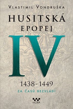 Husitská epopej IV. 1438-1449 - Za časů bezvládí, 2.  vydání