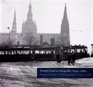 Pražský hrad ve fotografii 1939-1989