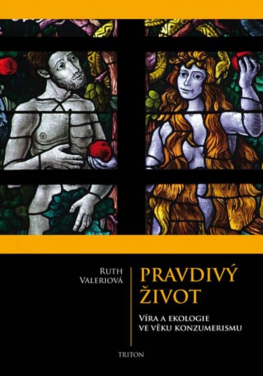 Náhled Pravdivý život - Víra a ekologie ve věku konzumerismu